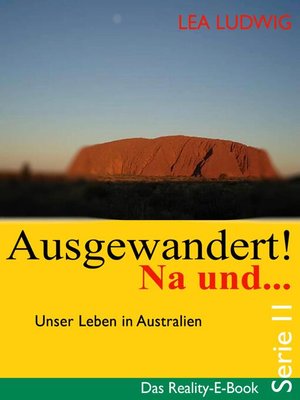cover image of Ausgewandert! Na und ... (Serie II)